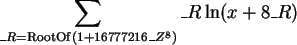 \begin{maplelatex}\begin{displaymath}
\sum_{\_R = \mathrm{RootOf}(1 + 16777216 \_Z^8 )}
{\_R \ln( x + 8 \_R)}
\end{displaymath}
\end{maplelatex}