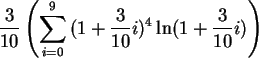 \begin{maplelatex}\begin{displaymath}
\frac{3}{10} \left( \sum_{i=0}^9{
(1 + \frac{3}{10} i)^4 \ln(1 + \frac{3}{10} i)}\right)
\end{displaymath}
\end{maplelatex}