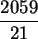 \begin{maplelatex}\begin{displaymath}\frac{2059}{21}
\end{displaymath}
\end{maplelatex}