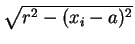 $ \sqrt{r^2 -(x_i-a)^2}$