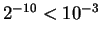 $2^{-10}<10^{-3}$