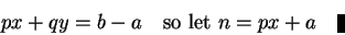 \begin{displaymath}px+qy=b-a\quad\hbox{so let }n=px+a\quad\vrule height 8pt width 4pt\end{displaymath}