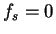 $f_s=0$