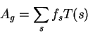 \begin{displaymath}A_g=\sum_sf_sT(s)\end{displaymath}