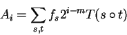 \begin{displaymath}A_i=\sum_{s,t}f_s2^{i-m}T(s\circ t)\end{displaymath}