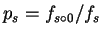 $p_s=f_{s\circ0}/f_s$