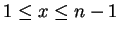 $1\le x\le n-1$