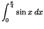 ${\displaystyle{\int_0^\frac{\pi}{4} \sin{x} \;dx}}$