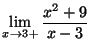 ${\displaystyle{\lim_{x\goes 3+} \frac{x^2 + 9}{x -3}}}$