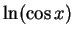 $\ln(\cos x)$