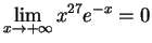 $\DS{\lim_{x\goes +\infty} x^{27} e^{-x}=0}$