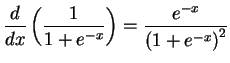 $\DS{\frac{d}{dx}\left({\frac{1}{1+e^{-x}}}\right) =
\frac{e^{-x}}{\left(1+e^{-x}\right)^2}}$