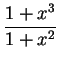 $\DS{\frac{1+x^3}{1 + x^2}}$