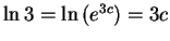 $\ln 3 = \ln\left(e^{3c}\right) = 3c$