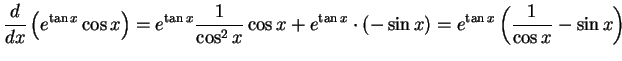 $\DS{\frac{d}{dx}\left({e^{\tan x}\cos x}\right) =
e^{\tan x}\frac{1}{\cos^2 x...
...^{\tan x}\cdot(-\sin x) =
e^{\tan x}\left( \frac{1}{\cos x} - \sin x \right) }$