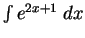 $\int e^{2x + 1} \;dx$