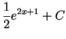 $\DS{\frac{1}{2} e^{2x+1} + C}$