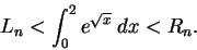 \begin{displaymath}L_n < \int_0^2 e^{\sqrt{x}}\; dx < R_n.\end{displaymath}