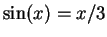 $\sin(x) = x/3$