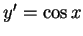 $y' = \cos{x}$