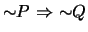 $\mbox{$\sim$}P \mbox{&nbsp;$\Rightarrow$&nbsp;}\mbox{$\sim$}Q$