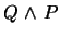 $Q \mbox{&nbsp;$\wedge$&nbsp;}P$