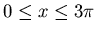 $0 \leq x \leq 3\pi$