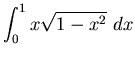 ${\displaystyle \int_0^1 x \sqrt{1 - x^2}~dx}$