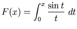 ${\displaystyle F(x)=\int _0^x {\sin t \over t}~dt}$