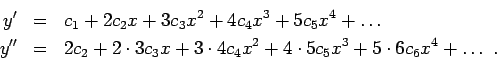 \begin{eqnarray*}
y' &=& c_1 + 2c_2x + 3c_3x^2 + 4c_4x^3 + 5c_5x^4 + \dots\\
y'...
...3x + 3\cdot 4c_4x^2 + 4\cdot 5c_5x^3 + 5\cdot 6c_6x^4
+ \dots&nbsp; .
\end{eqnarray*}