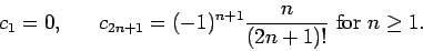 \begin{displaymath}c_1 = 0,&nbsp;&nbsp;&nbsp;&nbsp;&nbsp; c_{2n+1} = (-1)^{n+1}\frac{\displaystyle n}{\displaystyle (2n+1)!} {\rm&nbsp;for&nbsp;} n\geq 1.\end{displaymath}
