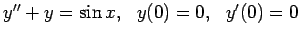 $y''+y=\sin x,&nbsp;&nbsp;y(0)=0,&nbsp;&nbsp;y'(0)=0$