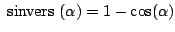 $&nbsp;{\rm sinvers}&nbsp;(\alpha) = 1 - \cos(\alpha)$