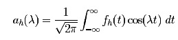a_h(\&lambda;) =\frac{1}{\sqrt{2\pi}}\frac{1}{2h}\int_{-\infty}^{\infty}f_h(t)\cos(\&lambda; t)~dt = \frac{1}{\sqrt{2\pi}}\frac{1}{2h}\int_{-h}^{h}\cos(\&lambda; \
t)~dt = \frac{1}{\sqrt{2\pi}}\frac{\sin(\&lambda; h)}{\&lambda; h}.
